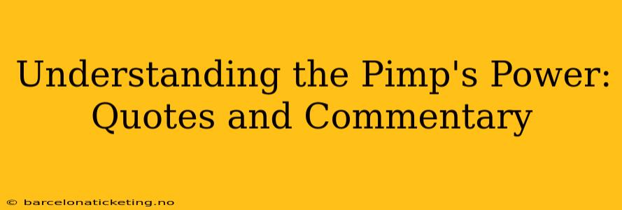 Understanding the Pimp's Power: Quotes and Commentary Understanding the Pimp's Power: Quotes and Commentary