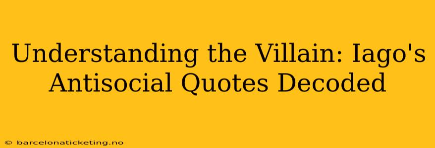 Understanding the Villain: Iago's Antisocial Quotes Decoded