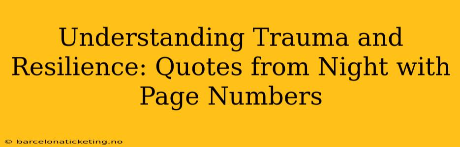Understanding Trauma and Resilience: Quotes from Night with Page Numbers
