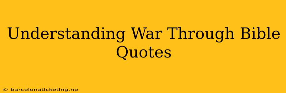 Understanding War Through Bible Quotes