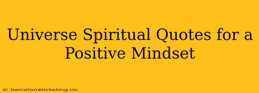 Universe Spiritual Quotes for a Positive Mindset