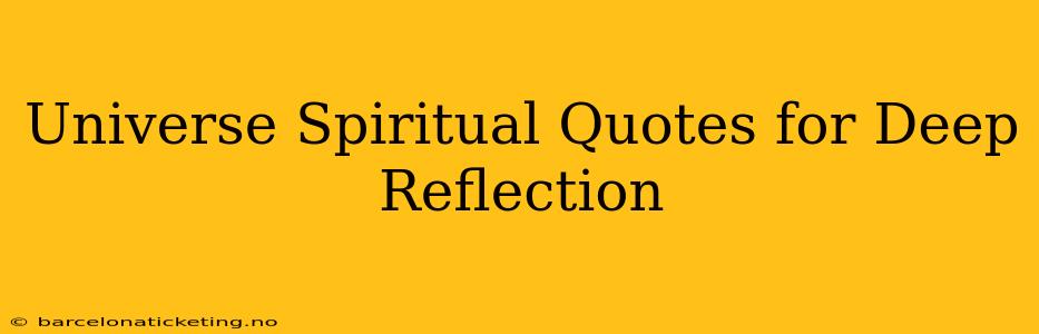 Universe Spiritual Quotes for Deep Reflection