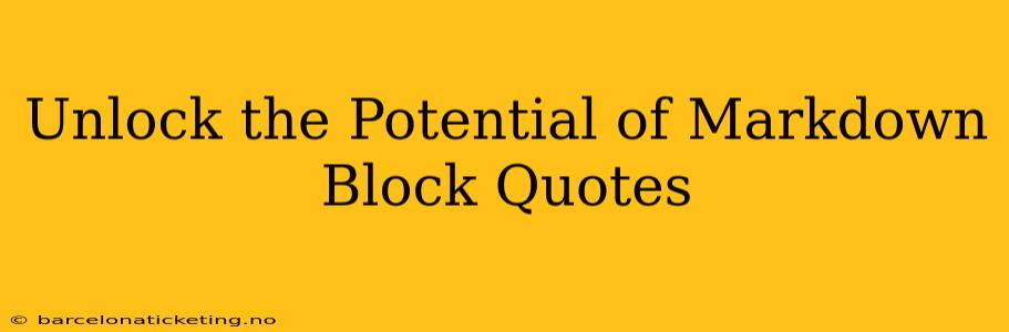 Unlock the Potential of Markdown Block Quotes