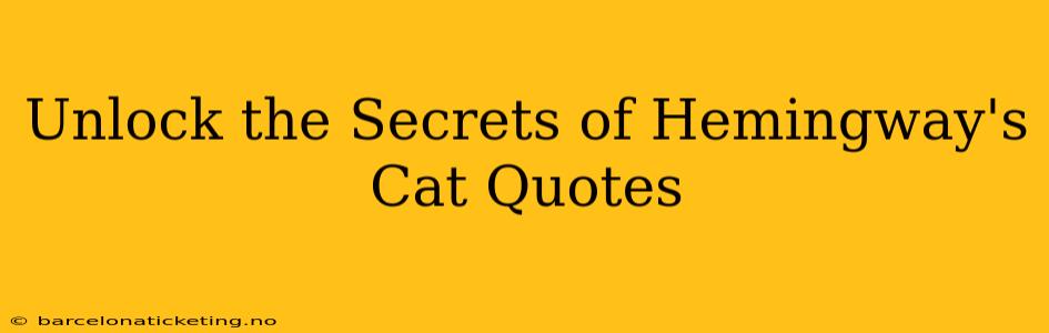 Unlock the Secrets of Hemingway's Cat Quotes