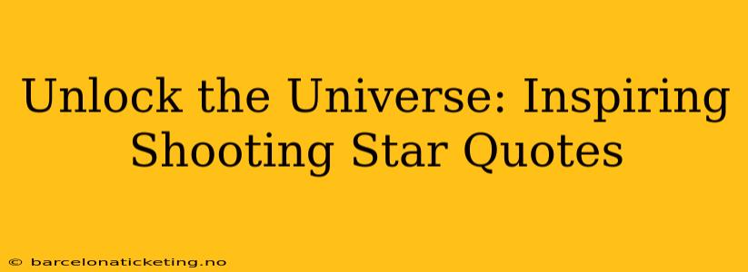 Unlock the Universe: Inspiring Shooting Star Quotes