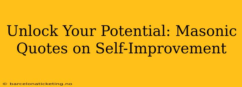 Unlock Your Potential: Masonic Quotes on Self-Improvement