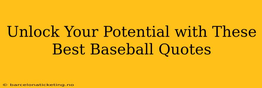Unlock Your Potential with These Best Baseball Quotes