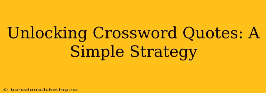 Unlocking Crossword Quotes: A Simple Strategy