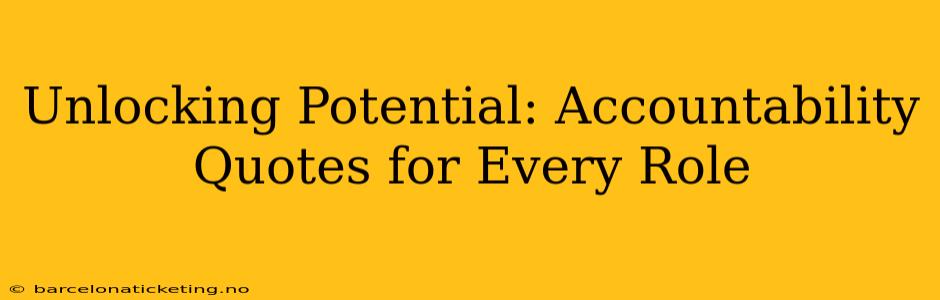 Unlocking Potential: Accountability Quotes for Every Role
