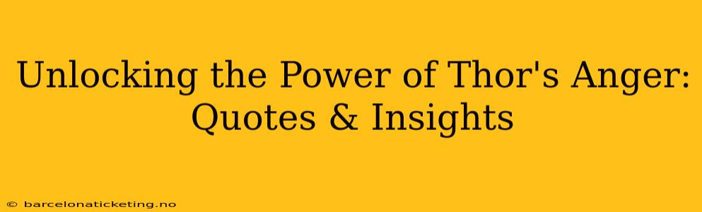 Unlocking the Power of Thor's Anger: Quotes & Insights