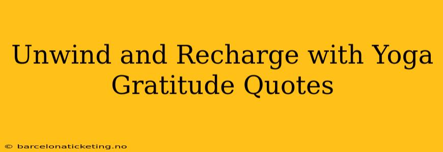 Unwind and Recharge with Yoga Gratitude Quotes