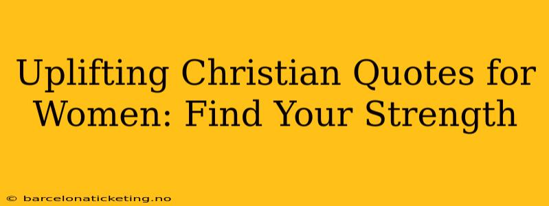 Uplifting Christian Quotes for Women: Find Your Strength
