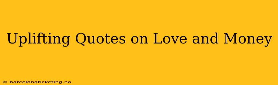 Uplifting Quotes on Love and Money