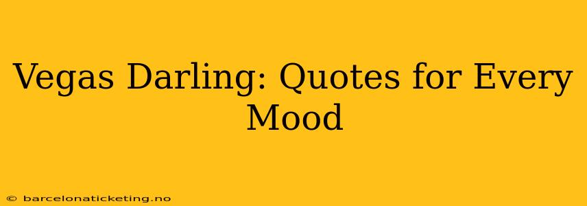 Vegas Darling: Quotes for Every Mood