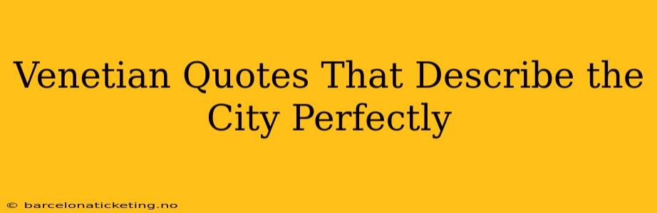 Venetian Quotes That Describe the City Perfectly