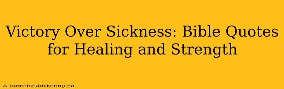 Victory Over Sickness: Bible Quotes for Healing and Strength
