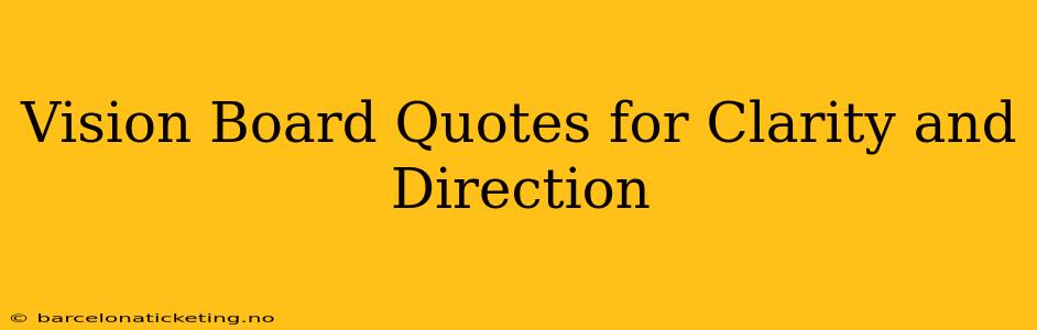 Vision Board Quotes for Clarity and Direction