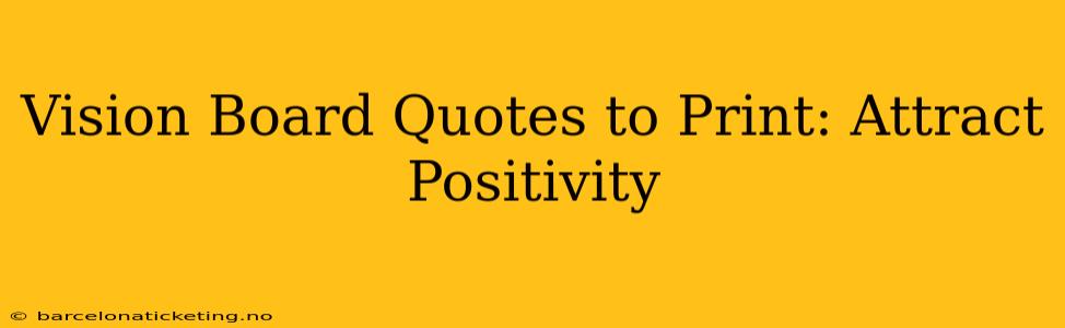 Vision Board Quotes to Print: Attract Positivity
