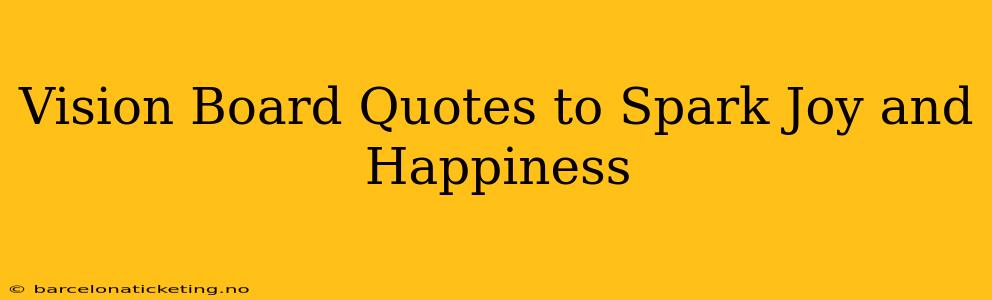 Vision Board Quotes to Spark Joy and Happiness