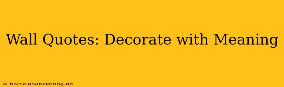 Wall Quotes: Decorate with Meaning