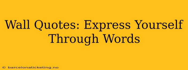 Wall Quotes: Express Yourself Through Words
