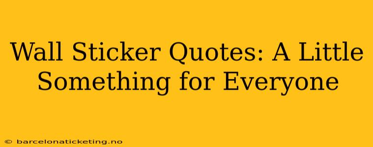 Wall Sticker Quotes: A Little Something for Everyone