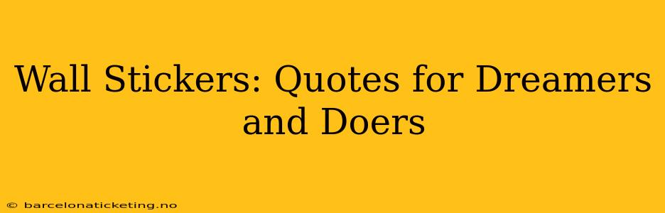 Wall Stickers: Quotes for Dreamers and Doers