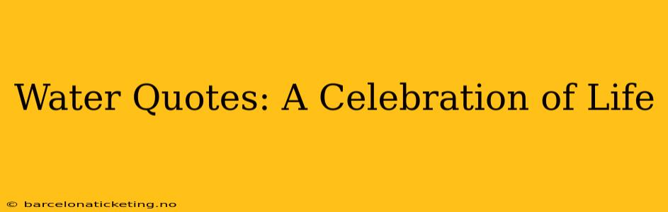Water Quotes: A Celebration of Life