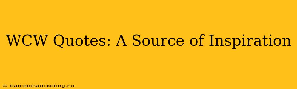 WCW Quotes: A Source of Inspiration