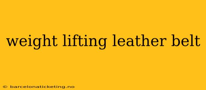 weight lifting leather belt