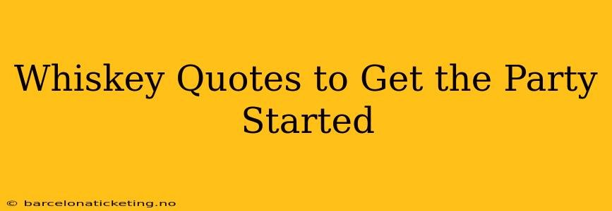 Whiskey Quotes to Get the Party Started