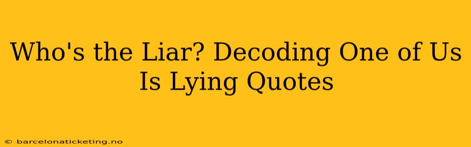 Who's the Liar? Decoding One of Us Is Lying Quotes