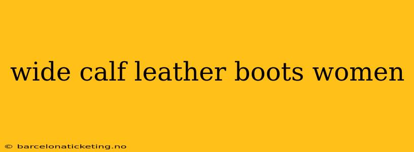 wide calf leather boots women
