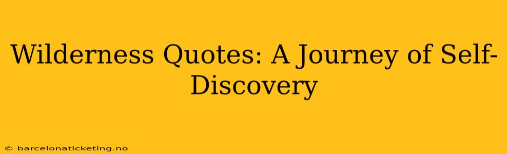 Wilderness Quotes: A Journey of Self-Discovery