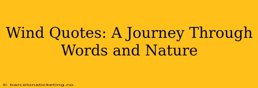 Wind Quotes: A Journey Through Words and Nature