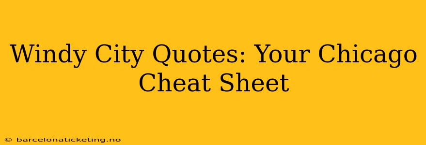 Windy City Quotes: Your Chicago Cheat Sheet