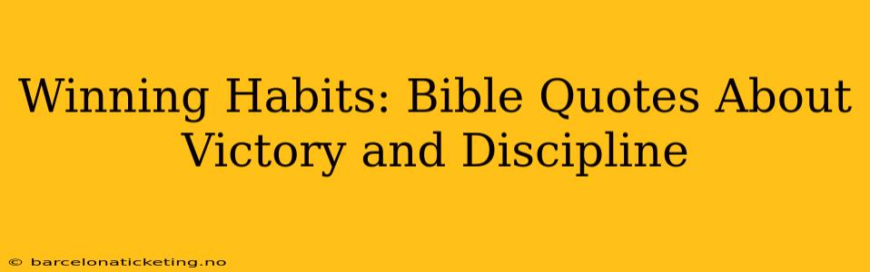 Winning Habits: Bible Quotes About Victory and Discipline