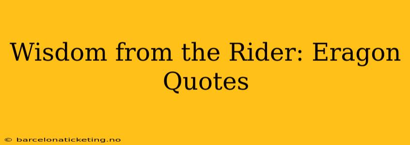 Wisdom from the Rider: Eragon Quotes