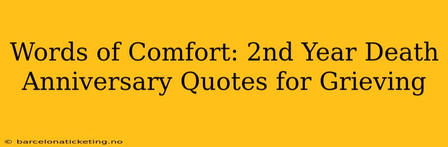 Words of Comfort: 2nd Year Death Anniversary Quotes for Grieving