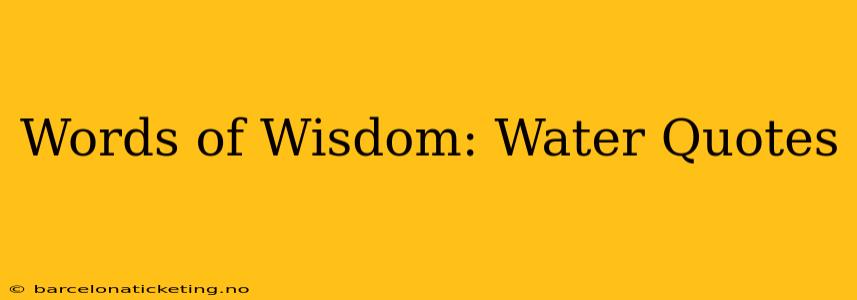 Words of Wisdom: Water Quotes