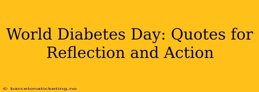 World Diabetes Day: Quotes for Reflection and Action