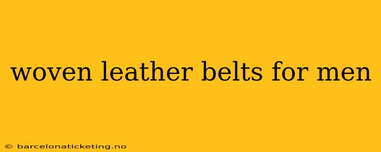 woven leather belts for men