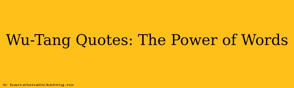 Wu-Tang Quotes: The Power of Words