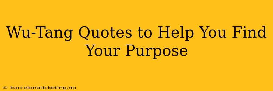 Wu-Tang Quotes to Help You Find Your Purpose