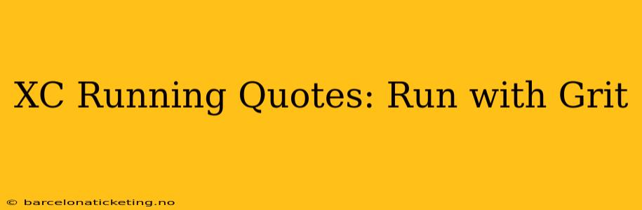 XC Running Quotes: Run with Grit