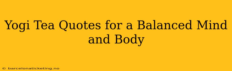 Yogi Tea Quotes for a Balanced Mind and Body