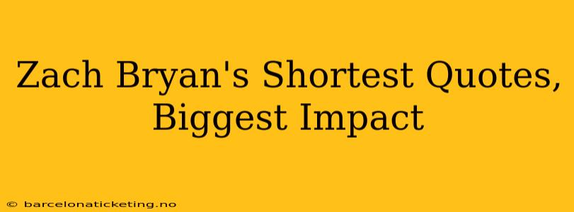 Zach Bryan's Shortest Quotes, Biggest Impact
