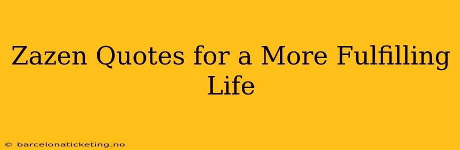 Zazen Quotes for a More Fulfilling Life
